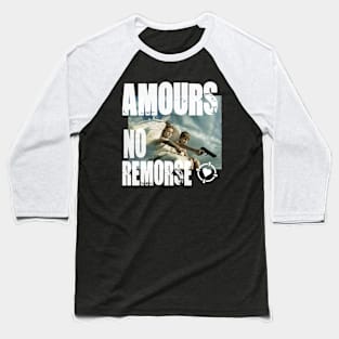 Amours No Remorse Baseball T-Shirt